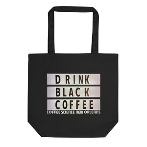 Drink Black Coffee Eco Tote Bag